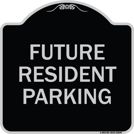 Signmission Reserved Parking Future Resident Parking Heavy-Gauge Aluminum Sign, 18" x 18", BS-1818-23049 A-DES-BS-1818-23049